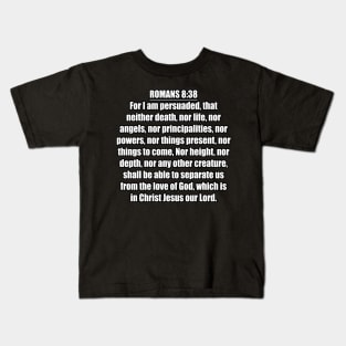 Romans 8:38 King James Version (KJV) Bible Verse Typography Kids T-Shirt